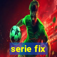 serie fix